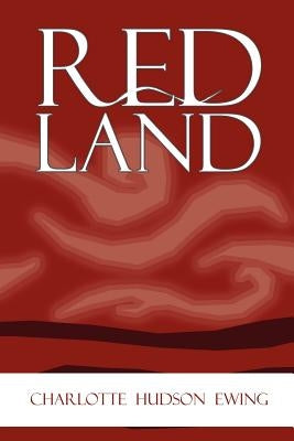 Red Land by Ewing, Charlotte Hudson