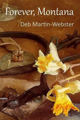 Forever, Montana by Martin-Webster, Deb