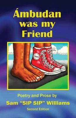 Ambudan Was My Friend by Williams, Sam Sip Sip