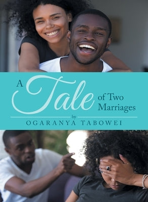 A Tale of Two Marriages by Tabowei, Ogaranya