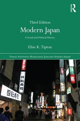 Modern Japan: A Social and Political History by Tipton, Elise