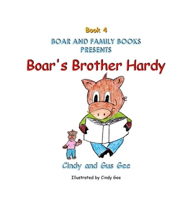 Boar's Brother Hardy: Book 4 by Gee, Gus