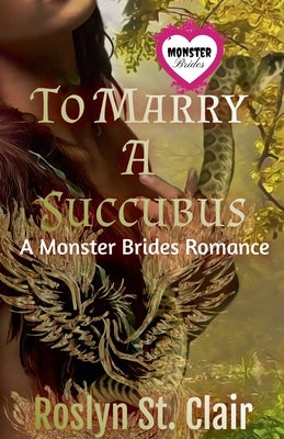 To Marry A Succubus by Clair, Roslyn St