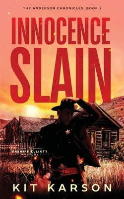 Innocence Slain: A Sheriff Elliot Mystery by Karson, Kit