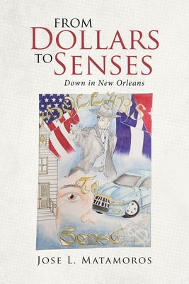 From Dollars to Senses Down in New Orleans by Matamoros, Jose L.