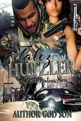 Talez from a Hutzler the Mark Montana Story: Talez from a Hutzler by God-Son, Author