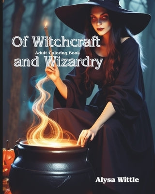 Of Witchcraft and Wizardry Coloring Book by Wittle, Alysa