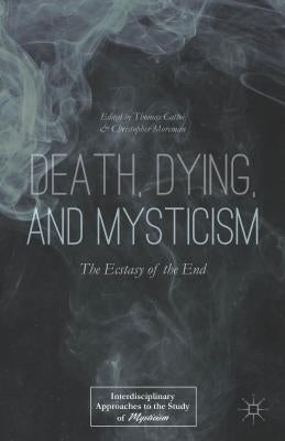 Death, Dying, and Mysticism: The Ecstasy of the End by Cattoi, T.