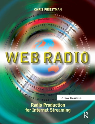 Web Radio: Radio Production for Internet Streaming by Priestman, Chris