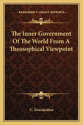 The Inner Government Of The World From A Theosophical Viewpoint by Jinarajadasa, C.