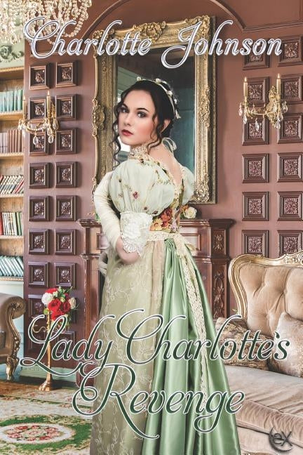 Lady Charlotte's Revenge by Johnson, Charlotte