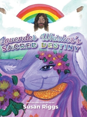 Lavender Whisker's Sacred Destiny by Riggs, Susan