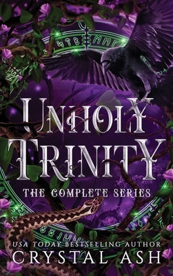 Unholy Trinity: The Complete Series by Ash, Crystal
