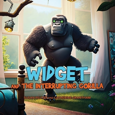 Widget and the Interrupting Gorilla by Peltier, Susan