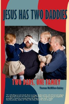 Jesus Has Two Daddies: Two Dads, One Family by McMillen-Oakley, Thomas
