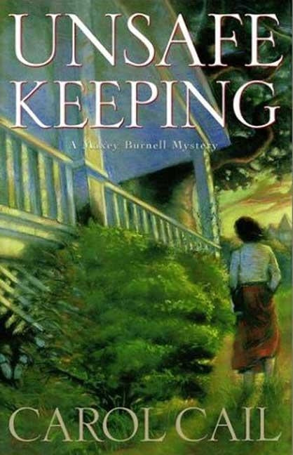 Unsafe Keeping: A Maxey Burnell Mystery by Cail, Carol