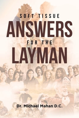 Soft Tissue Answers For The Layman by D. C., Michael Mahan