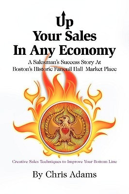 Up Your Sales in Any Economy by Adams, Chris