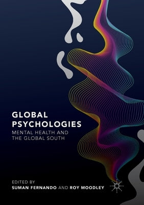 Global Psychologies: Mental Health and the Global South by Fernando, Suman