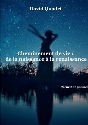 Cheminement de vie: de la naissance ? la renaissance by Quadri, David