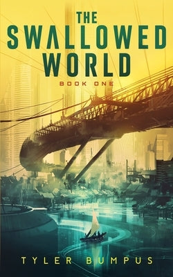 The Swallowed World: The Eternal Season by Bumpus, Tyler