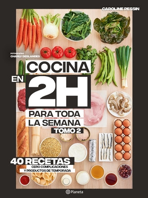 Cocina En 2 Horas Para Toda La Semana. Tomo 2 by Pessin, Caroline