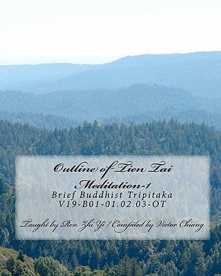 Outline of Tien Tai Meditation-1: Brief Buddhist Tripitaka / V19-B01-01.02.03-OT by Yi, Rev Zhi