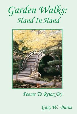 Garden Walks: Hand in Hand - Poems to Relax By by Burns, Gary W.