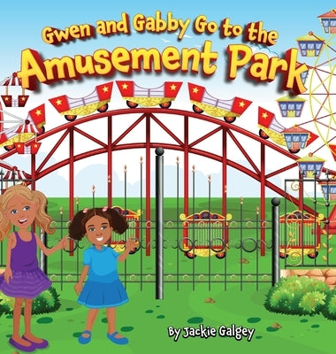 Gwen and Gabby go to the Amusement Park by Galgey, Jackie