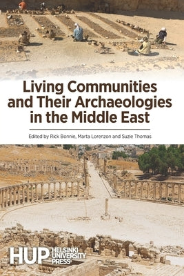 Living Communities and Their Archaeologies in the Middle East by Bonnie, Rick