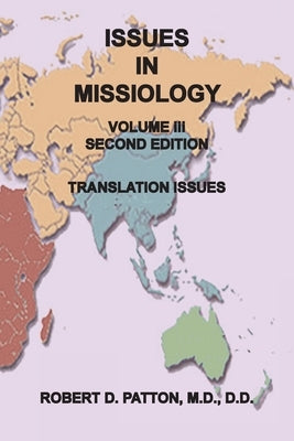 Issues In Missiology, Volume III, Thoughts About Translation by Patton, Robert D.