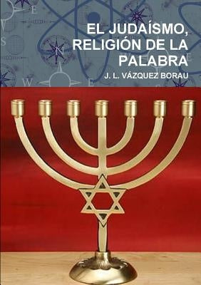 El Judaísmo, Religión de la Palabra by VÃ¡zquez Borau, J. L.