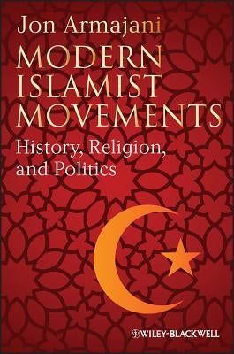 Modern Islamist Movements by Armajani, Jon