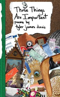 These Things Are Important by Davis, Tyler James