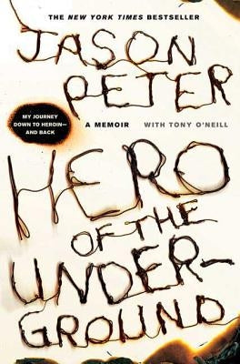 Hero of the Underground: A Memoir by Peter, Jason