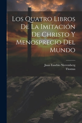 Los Quatro Libros De La Imitación De Christo Y Menosprecio Del Mundo by Kempis), Thomas (a