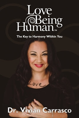 Love Being Human: The Key to Harmony Within You by Carrasco, Vivian Hernandez