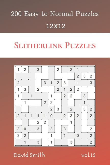 Slitherlink Puzzles - 200 Easy to Normal Puzzles 12x12 vol.15 by Smith, David