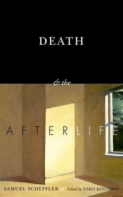 Death and the Afterlife by Scheffler, Samuel