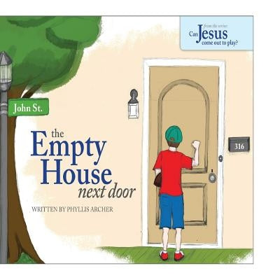 The Empty House Next Door: The Series: Can Jesus Come Out to Play? by Archer, Phyllis a.