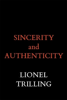 Sincerity and Authenticity by Trilling, Lionel