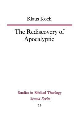 The Rediscovery of Apocalyptic by Koch, Klaus