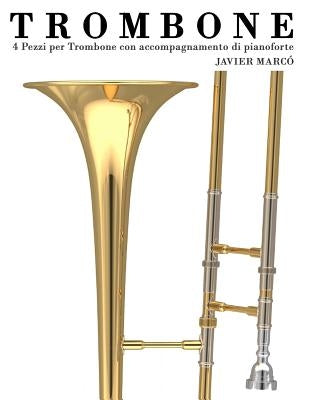 Trombone: 4 Pezzi Per Trombone Con Accompagnamento Di Pianoforte by Marco, Javier