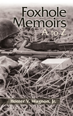 Foxhole Memoirs by Wagnon, Vaughn