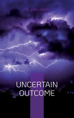 Uncertain Outcome by Bolinder, Ulla
