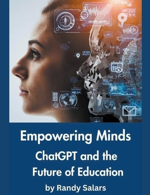 Empowering Minds: ChatGPT and the Future of Education by Salars, Randal