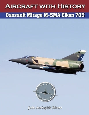 Dassault Mirage M-5MA Elkan No. 705 by Arrospide, Julio