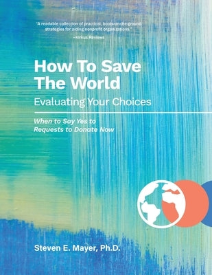 How To Save The World by Mayer, Steven E.