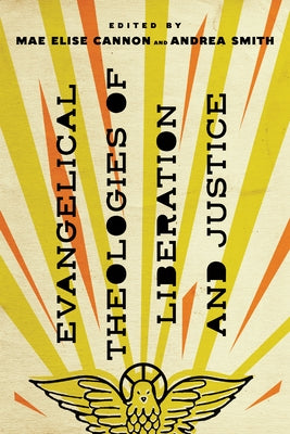 Evangelical Theologies of Liberation and Justice by Cannon, Mae