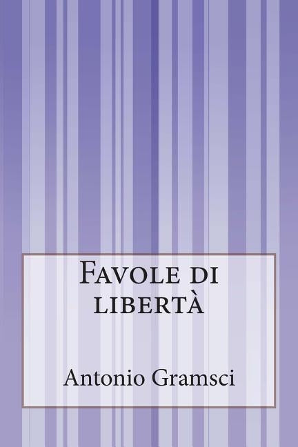 Favole di libertà by Gramsci, Antonio